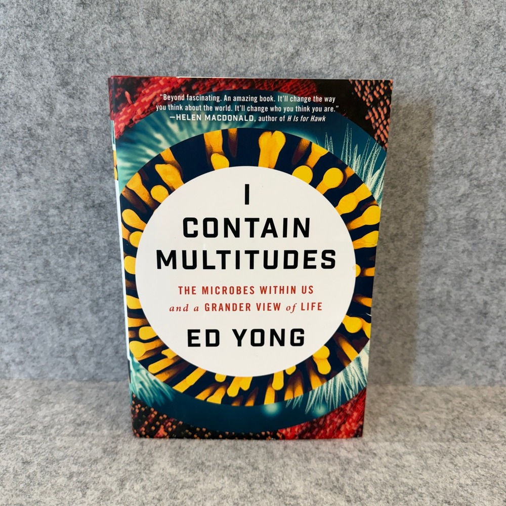 I Contain Multitudes: The Microbes Within Us and a Grander‎ View of - Hardcover